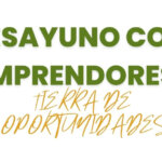 Desayuno con emprendedores. Tierra de oportunidades